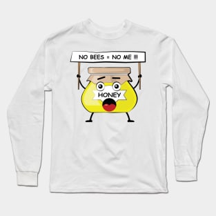 Funny Honey Activism Protest - No Bees, No Me Long Sleeve T-Shirt